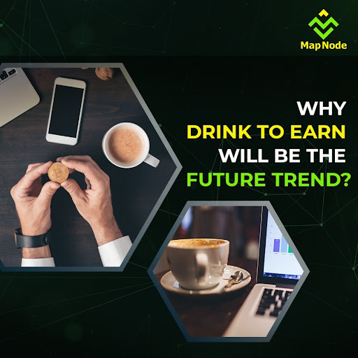 Why Drink To Earn Will Be The Future Trend?