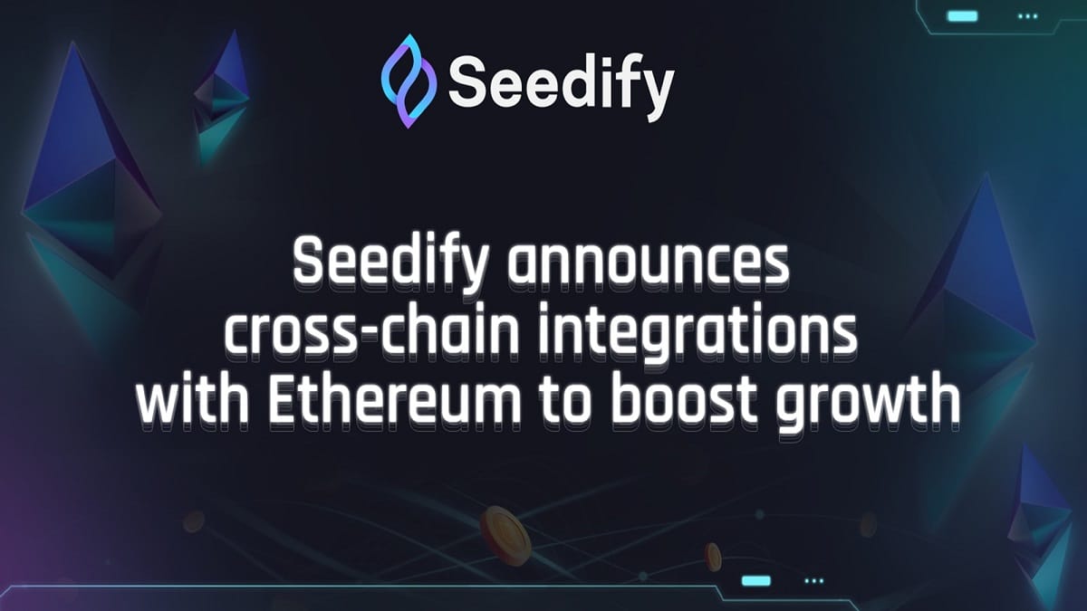 Seedify announces cross-chain integration with Ethereum network to boost growth