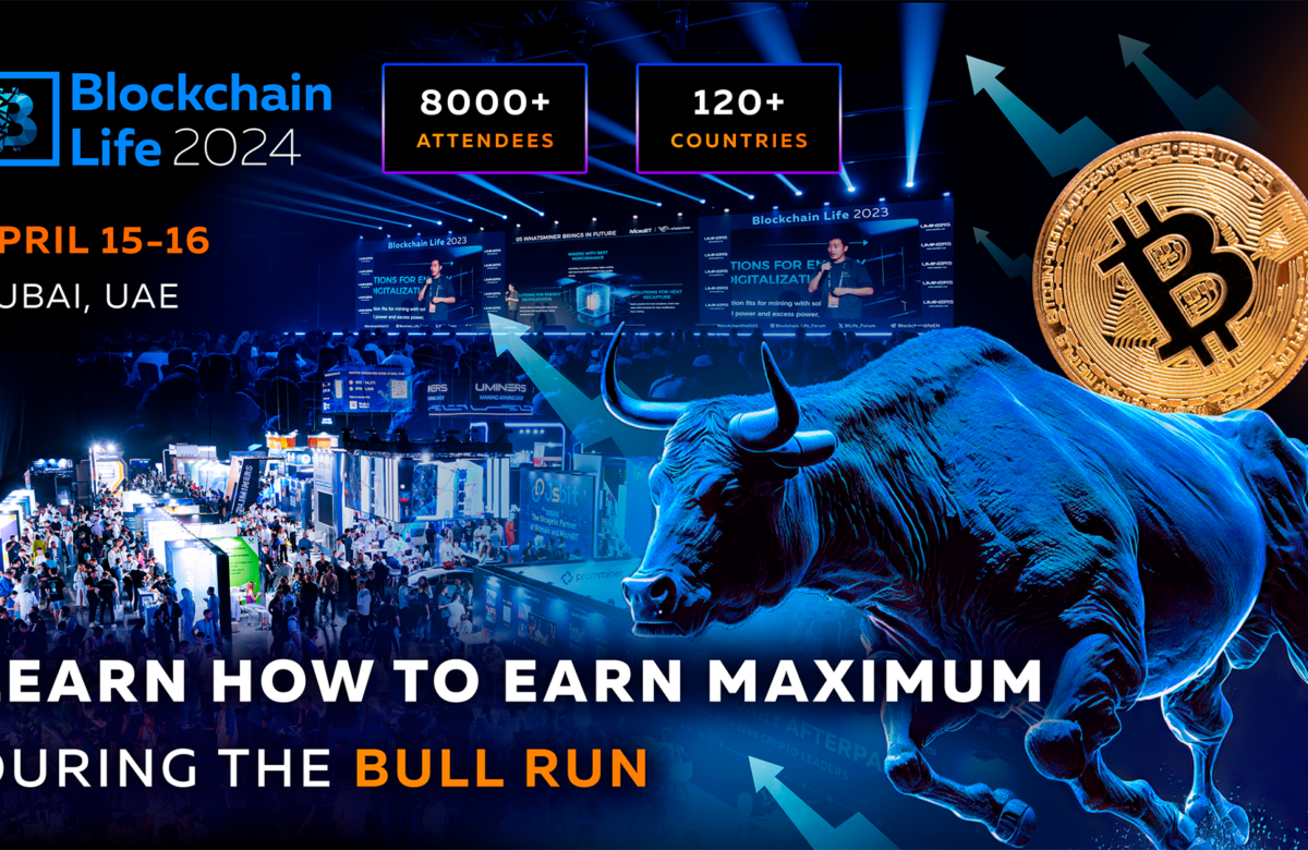 Blockchain Life Forum 2024 in Dubai: how to make the most of the current Bull Run?