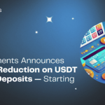 NOWPayments Announces 75% Fee Reduction on USDT TRC-20 Deposits — Starting March 17!
